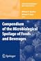 Compendium of the Microbiological Spoilage of Foods and Beverages (Food Microbiology and Food Safety)
