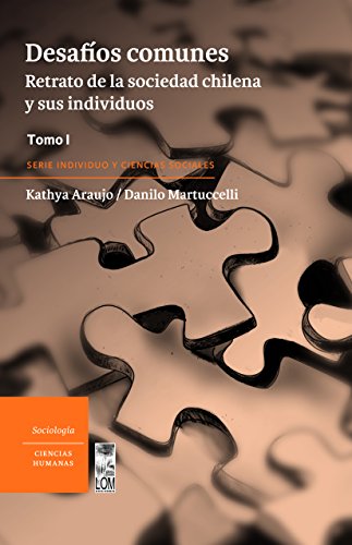 Desafíos comunes. Retrato de la sociedad chilena y sus individuos -Tomo I (Spanish Edition)