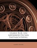 Produkt-Bild: Claws Bur, ein niederdeutsches Fastnachtspiel;