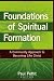 Foundations of Spiritual Formation: A Community Approach to Becoming Like Christ