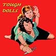 Tough Dolls