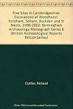 Five sites in Cambridgeshire : excavations at Woodhurst, Fordham, Soham, Buckden and St. Neots, 1998-2002