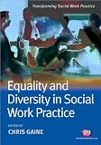Equality and Diversity in Social Work Practice (Transforming Social Work Practice)