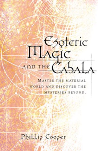 Esoteric Magic and the Cabala: Master the Material World and Discover the Mysteries Beyond (Weiser News)