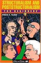 Structuralism and Poststructuralism For Beginners