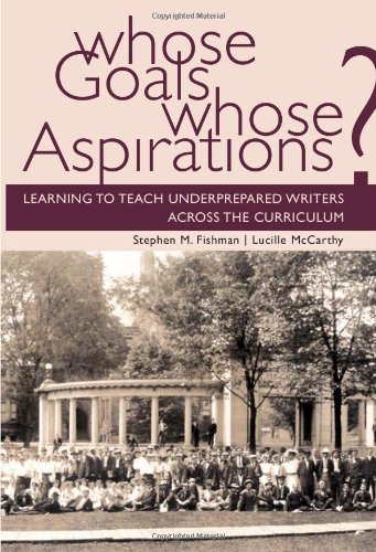 Whose Goals Whose Aspirations: Learning to Teach Underprepared Writers across the Curriculum