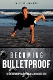 Becoming Bulletproof