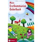 Mein Erstkommunion-Gebetbuch: Mit allen wichtigen Grundgebetenvon "Anna Hintner"