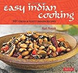 Easy Indian Cooking: 101 Fresh & Feisty Indian Recipes