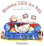 Mommy Laid An Egg: Or, Where Do Babies Come From?