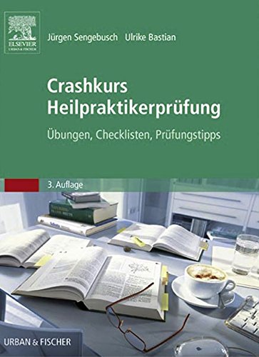 Crashkurs Heilpraktikerprüfung: Übungen - Checklisten - Prüfungstipps (German Edition)