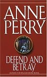 Defend and Betray (William Monk Novels) Anne Perry
