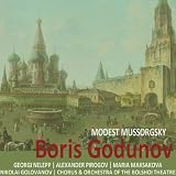 Alexander Pirogov, Maria Maksakova, Chorus and Orchestra of the Bolshoi Theatre, Nikolai Golovanov Georgi Nelepp Mussorgsky: Boris Godunov