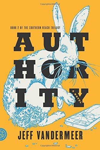 Authority: A Novel (The Southern Reach Trilogy) by Jeff VanderMeer (2014-05-06)