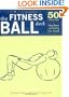 The Fitness Ball Deck: 50 Exercises for Toning, Balance, and Building Core Strength