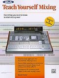 Teach Yourself Mixing (Alfred’s Teach Yourself)