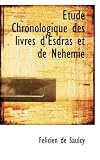 A�tude Chronologique des livres d'Esdras et de NAchAcmie