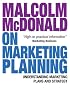 Malcolm McDonald on Marketing Planning: Understanding Marketing Plans and Strategy