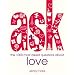 Ask: The 1000 Most Asked Questions About Love