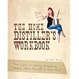 The Home Distiller's Workbook - Your guide to making Moonshine, Whisky, Vodka, Rum and so much more! (The Home Distiller's Series) Discounts