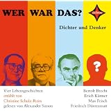 Wer war das? Dichter und Denker -1-: Vier Lebensgeschichten: Bertolt Brecht, Erich K�stner, Max Frisch, Friedrich D�rrenmatt. Sprecher: Alexander Simon, 1 CD, Jewelcase, ca. 70 Min.von "Christine Schulz-Reiss"