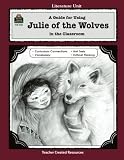 A Guide for Using Julie of the Wolves in the Classroom (Literature Units)