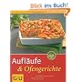 Aufl�ufe & Ofengerichte: Brandhei�e Knusperrezepte - einfach gut in Form