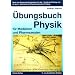 �bungsbuch Physik f�r Mediziner und Pharmazeuten: Nach den Gegenstandskatalogen f�r die 1. �rztliche Vorpr�fung und f�r den 1. Abschnitt der Pharmazeutischen Pr�fung