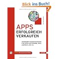 Apps erfolgreich verkaufen: Vermarktungsstrategien f�r Apps auf iPhone, iPad, Android und Co.