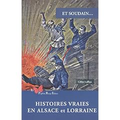 Et soudain... : Histoires vraies en Alsace et Lorraine
