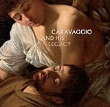 Caravaggio and his legacy