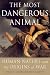 The Most Dangerous Animal: Human Nature and the Origins of War