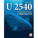 U 2540: Der legend�re deutsche U-Boot-Typ XXIvon "Eckard Wetzel"