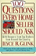 100 Questions Every Home Seller Should Ask: With Answers from the Top Brokers from Around the Country
