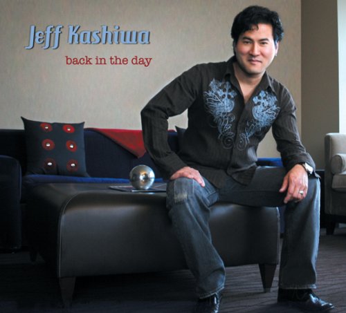 Jeff Kashiwa - Back In The Day - Zortam Music