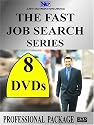 THE FAST JOB SEARCH PROFESSIONAL SERIES -  (8 DVDs) - $199.95 Limited Promotion ($995.95 Reg.)
