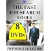 THE FAST JOB SEARCH PROFESSIONAL SERIES -  (8 DVDs) - $199.95 Limited Promotion ($995.95 Reg.)