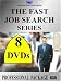 THE FAST JOB SEARCH PROFESSIONAL SERIES -  (8 DVDs) - $199.95 Limited Promotion ($995.95 Reg.)