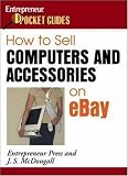 How to Sell Computers and Accessories on eBay (Entrepreneur Magazines Pocket Guides)