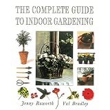 The Complete Guide to Indoor Gardening