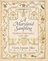 A Maryland Sampling: Girlhood Embroidery 1738-1860