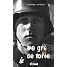 De gr� ou de force