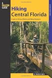Buy : Hiking Central Florida: A Guide to 30 Great Walking and Hiking Adventures (Regional Hiking Series)