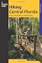 Hiking Central Florida: A Guide to 30 Great Walking and Hiking Adventures (Falcon Guides Best Easy Day Hikes)