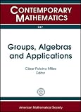 Groups, algebras, and applications : XVIII Latin American Algebra Colloquium, August 3-8, 2009, São Pedro, Brazil