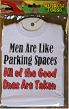 Men Are Like Parking Spaces - All of the Good Ones Are Taken