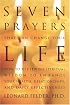 Seven Prayers That Can Change Your Life: How to Use Jewish Spiritual Wisdom to Enhance Your Health, Relationships, and Daily Effectiveness