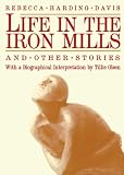 Life in the Iron Mills and Other Stories: Second Edition