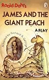 Roald Dahl's James and the Giant Peach: A Play