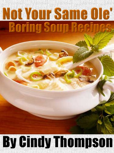 Not Your Same Ole' Boring Soup Recipes